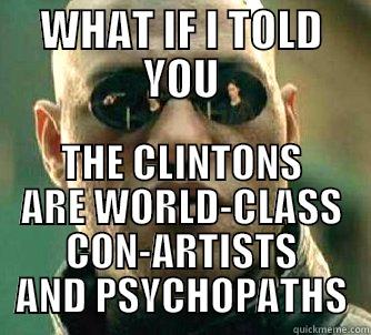 Morpheus Clintons - WHAT IF I TOLD YOU THE CLINTONS ARE WORLD-CLASS CON-ARTISTS AND PSYCHOPATHS Matrix Morpheus