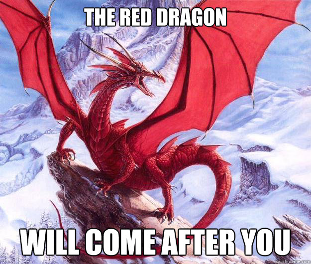 THE RED DRAGON WILL COME AFTER YOU - THE RED DRAGON WILL COME AFTER YOU  Red dragon