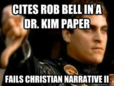 Cites Rob Bell in a    Dr. Kim Paper Fails Christian Narrative II  Downvoting Roman