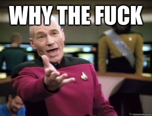 why the fuck   Annoyed Picard HD