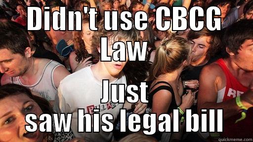 DIDN'T USE CBCG LAW JUST SAW HIS LEGAL BILL Sudden Clarity Clarence