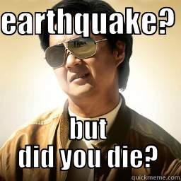 EARTHQUAKE?  BUT DID YOU DIE? Mr Chow