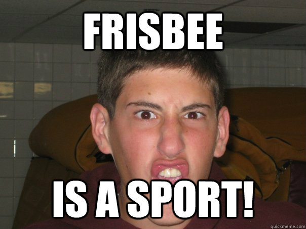 Frisbee Is a sport!  Weird bast of the cench