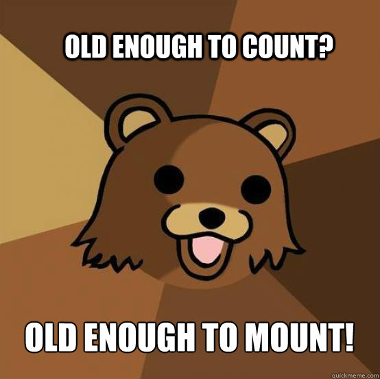 Old enough to count? Old enough to mount!  Pedo Bear