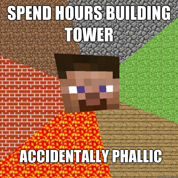 Spend hours building tower accidentally phallic  Minecraft