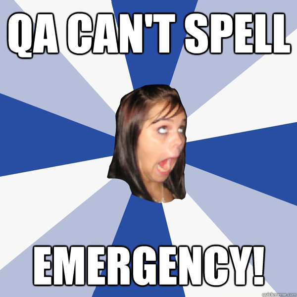 QA can't spell EMERGENCY!  Annoying Facebook Girl