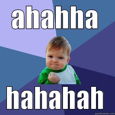 AHAHHA HAHAHAH Success Kid