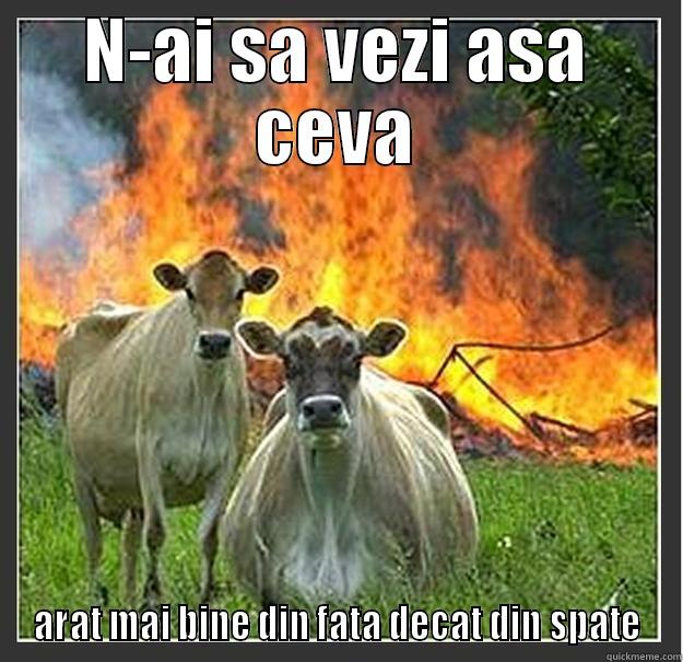 N-AI SA VEZI ASA CEVA ARAT MAI BINE DIN FATA DECAT DIN SPATE Evil cows
