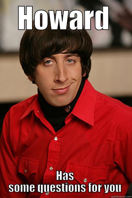 HOWARD HAS SOME QUESTIONS FOR YOU Pickup Line Scientist