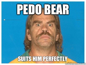 Pedo bear Suits him perfectly  Meme