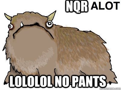 lololol no pants nqr  alot