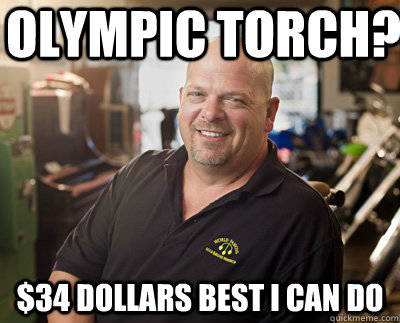 Olympic torch? $34 dollars best i can do  Pawn Stars