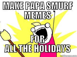 MAKE PAPA SMURF MEMES FOR ALL THE HOLIDAYS All The Things