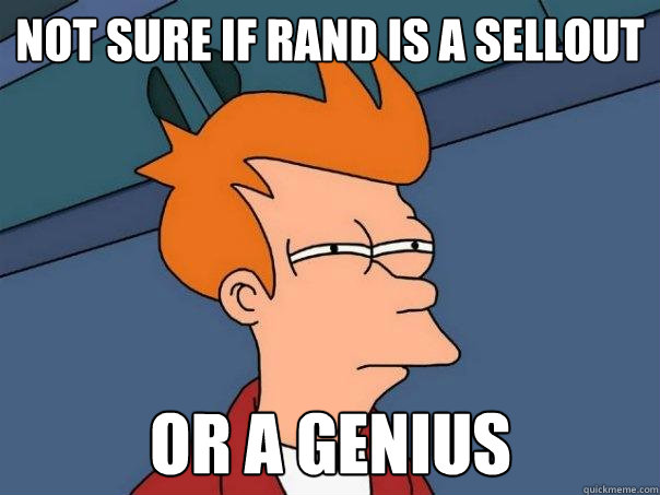 Not sure if Rand is a sellout Or a genius  Futurama Fry