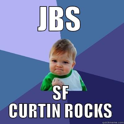 JBS SF CURTIN ROCKS Success Kid