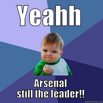 YEAHH ARSENAL STILL THE LEADER!! Success Kid