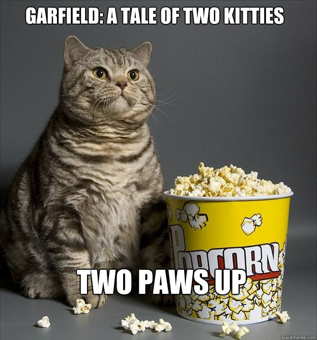 GARFIELD: A TALE OF TWO KITTIES TWO PAWS UP  