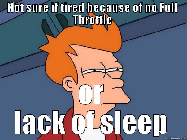 NOT SURE IF TIRED BECAUSE OF NO FULL THROTTLE OR LACK OF SLEEP Futurama Fry