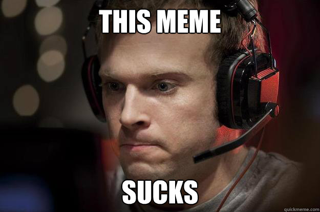 this meme sucks - this meme sucks  Headset guy