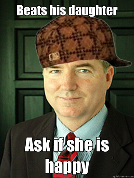 Beats his daughter Ask if she is happy  Scumbag Judge William Adams