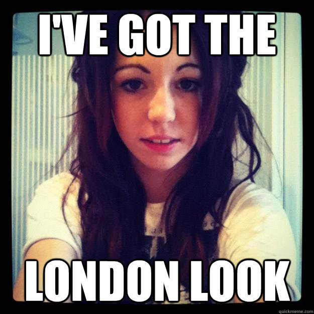 I've got the  london look  - I've got the  london look   ghnfgjn