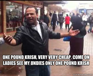one pound krish, very very cheap. come on ladies see my undies only one pound krish  