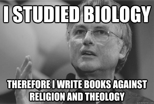 I studied biology therefore I write books against religion and theology  