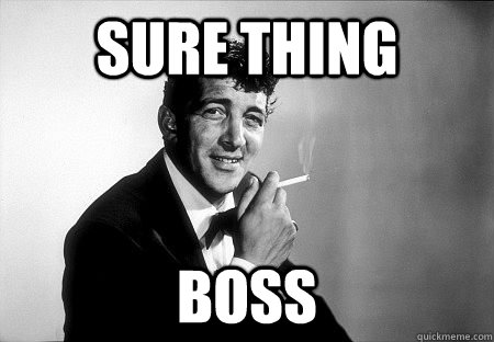 Sure thing boss - Sure thing boss  Dean Martin