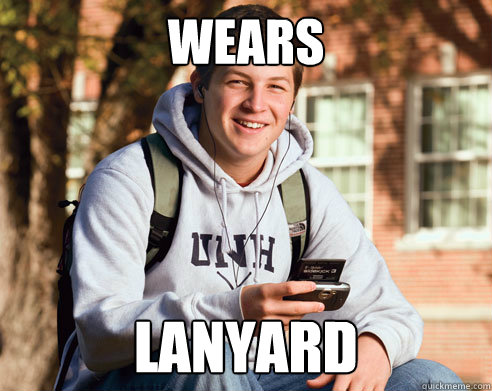 wears lanyard  College Freshman