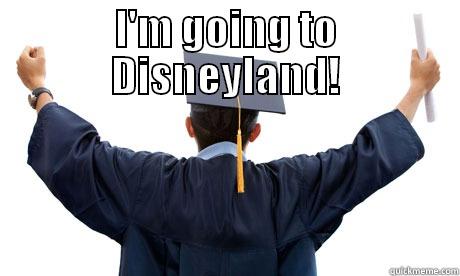 I'M GOING TO DISNEYLAND!  Misc