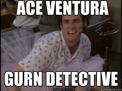 Ace VEntura gurn detective  ace ventura