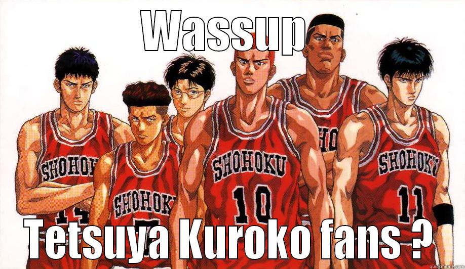 WASSUP  TETSUYA KUROKO FANS ? Misc