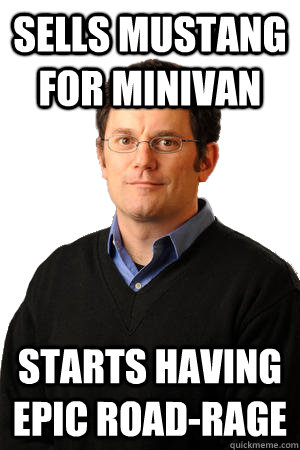 Sells mustang for minivan starts having epic road-rage  Repressed Suburban Father