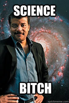 SCIENCE BITCH  Neil deGrasse Tyson