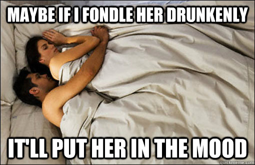Maybe if i fondle her drunkenly it'll put her in the mood  spooning couple