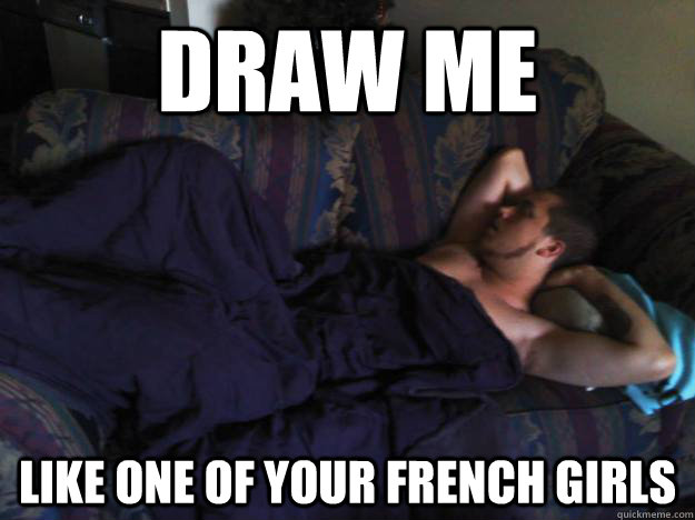 Draw me like one of your french girls  draw me