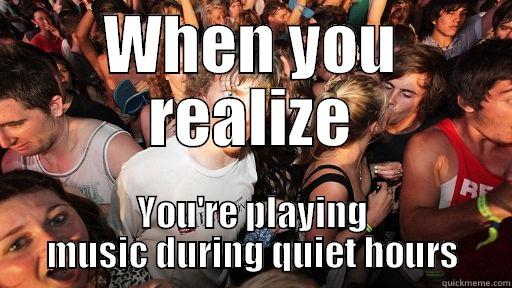 WHEN YOU REALIZE YOU'RE PLAYING MUSIC DURING QUIET HOURS Sudden Clarity Clarence