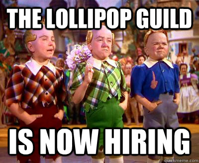 The Lollipop Guild Is Now Hiring  - The Lollipop Guild Is Now Hiring   Lollipop Guild Meme