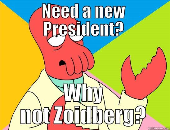 ZOIDBERG FOR PREZ - NEED A NEW PRESIDENT? WHY NOT ZOIDBERG? Futurama Zoidberg 