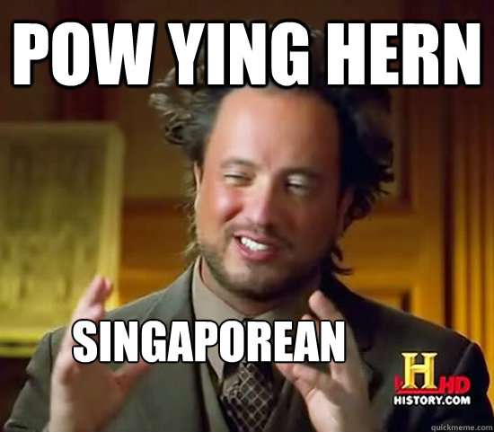 Pow Ying Hern Singaporean  Ancient Aliens