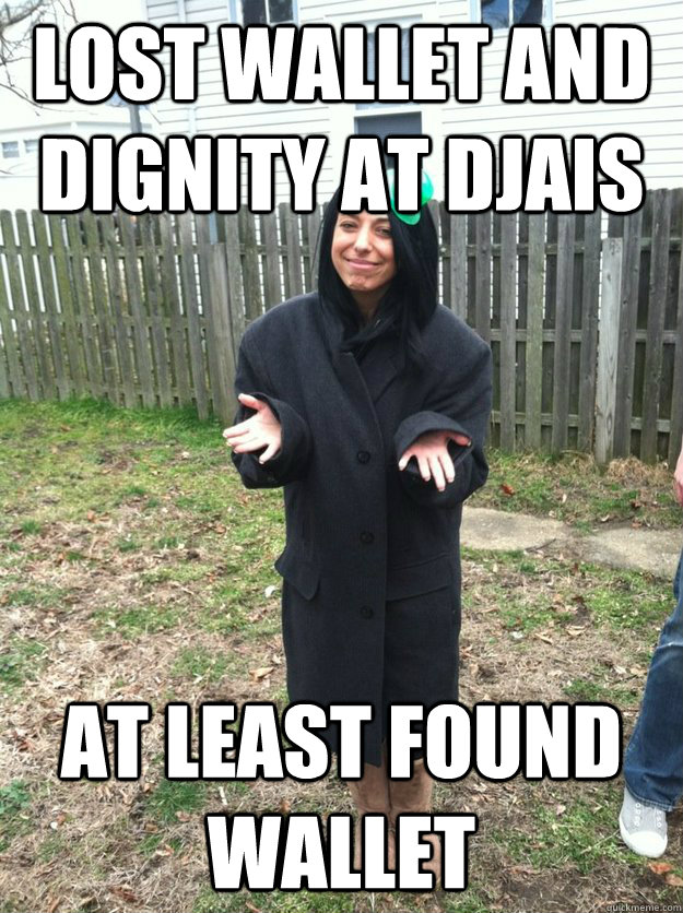 lost wallet and dignity at djais at least found wallet - lost wallet and dignity at djais at least found wallet  Misc