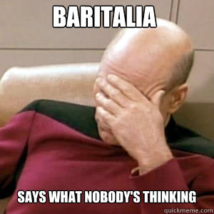 Baritalia says what nobody's thinking  FacePalm