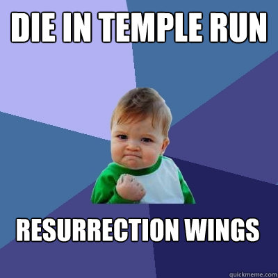 die in temple run resurrection wings - die in temple run resurrection wings  Success Kid