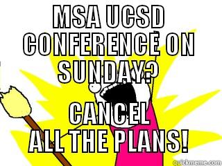 MSA UCSD CONFERENCE ON SUNDAY? CANCEL ALL THE PLANS! All The Things