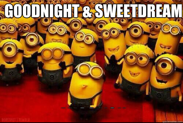 Goodnight & Sweetdream Miss you - Goodnight & Sweetdream Miss you  minion