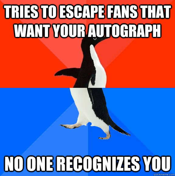 tries to escape fans that want your autograph no one recognizes you  Socially Awesome Awkward Penguin