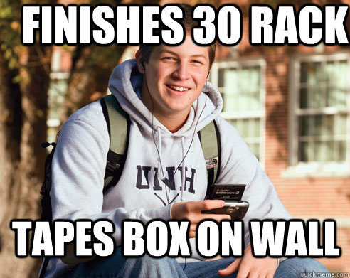 finishes 30 rack  tapes box on wall  College Freshman