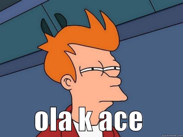  OLA K ACE Futurama Fry