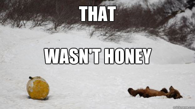 That wasn't honey  