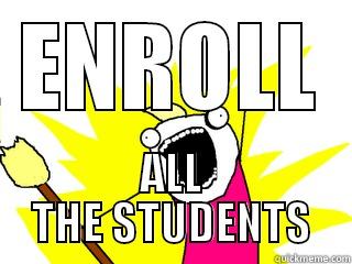 ENROLL ALL THE STUDENTS All The Things